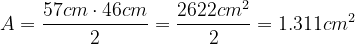 \dpi{120} A= \frac{57cm\cdot 46cm}{2} = \frac{2622cm^2}{2}=1.311cm^2